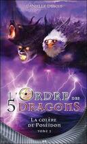 Couverture du livre « L'ordre des 5 dragons t.2 ; la colère de Poséidon » de Danielle Dumais aux éditions Ada
