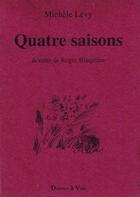 Couverture du livre « Quatre saisons » de Michele Levy et Roger Blaquiere aux éditions Donner A Voir