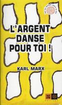 Couverture du livre « L'argent danse pour toi » de Karl Marx aux éditions Indigene