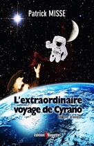 Couverture du livre « L'extraordinaire voyage de cyrano (comedie heroique) » de Patrick Misse aux éditions De La Mouette