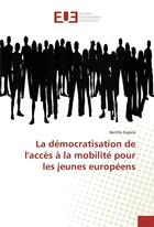 Couverture du livre « La democratisation de l'acces a la mobilite pour les jeunes europeens » de Kapela Bertille aux éditions Editions Universitaires Europeennes