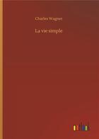 Couverture du livre « La vie simple » de Charles Wagner aux éditions Timokrates