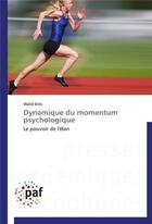 Couverture du livre « Dynamique du momentum psychologique » de Briki-W aux éditions Presses Academiques Francophones