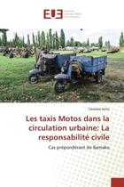 Couverture du livre « Les taxis motos dans la circulation urbaine: la responsabilite civile - cas preponderant de bamako » de Keita Tiemoko aux éditions Editions Universitaires Europeennes