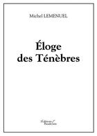 Couverture du livre « Éloge des ténèbres » de Michel Lemenuel aux éditions Baudelaire