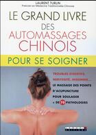 Couverture du livre « Le grand livre des automassages chinois pour se soigner » de Laurent Turlin aux éditions Leduc
