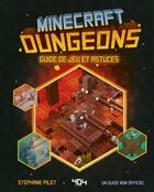 Couverture du livre « Minecraft ; dungeons ; guide de jeu et astuces » de Stephane Pilet aux éditions 404 Editions