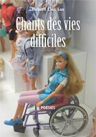 Couverture du livre « Chants des vies difficiles » de Clos Lus Hubert aux éditions Sydney Laurent