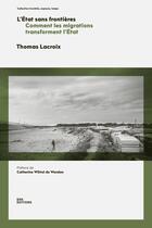 Couverture du livre « L' État sans frontières. : Comment les migrations transforment l'État ? » de Thomas Lacroix aux éditions Ens Lyon