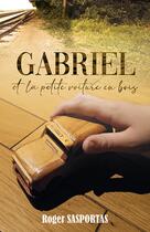 Couverture du livre « Gabriel et la petite voiture en bois » de Roger Sasportas aux éditions Librinova