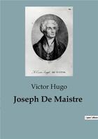 Couverture du livre « Joseph De Maistre » de Victor Hugo aux éditions Culturea