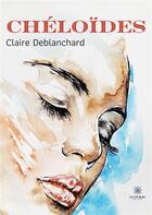 Couverture du livre « Chéloïdes » de Claire Deblanchard aux éditions Le Lys Bleu