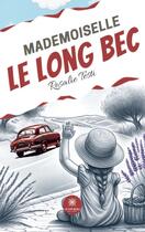 Couverture du livre « Mademoiselle Le Long Bec » de Rosalie Testi aux éditions Le Lys Bleu