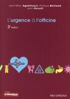 Couverture du livre « L'urgence a l'officine 3e ed » de Bertrand/Agostinucci aux éditions Moniteur Des Pharmacies