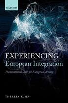 Couverture du livre « Experiencing European Integration: Transnational Lives and European Id » de Kuhn Theresa aux éditions Oup Oxford