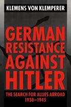 Couverture du livre « German Resistance against Hitler: The Search for Allies Abroad 1938-19 » de Klemens Von Klemperer aux éditions Clarendon Press
