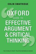 Couverture du livre « Oxford Guide to Effective Argument and Critical Thinking » de Swatridge Colin aux éditions Oup Oxford