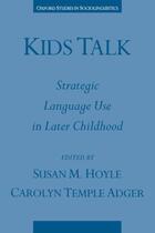 Couverture du livre « Kids Talk: Strategic Language Use in Later Childhood » de Susan M Hoyle aux éditions Oxford University Press Usa