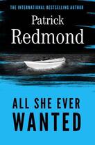 Couverture du livre « All She Ever Wanted » de Patrick Redmond aux éditions Little Brown Book Group Digital