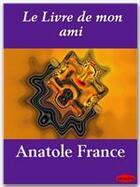 Couverture du livre « Le livre de mon ami » de Anatole France aux éditions Ebookslib