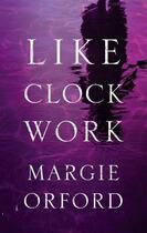 Couverture du livre « Like Clockwork » de Margie Orford aux éditions Head Of Zeus