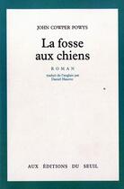 Couverture du livre « Fosse aux chiens (la) » de John Cowper Powys aux éditions Seuil