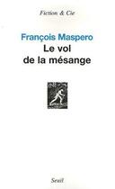 Couverture du livre « Le vol de la mesange » de François Maspero aux éditions Seuil