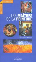 Couverture du livre « Les Maitres De La Peinture » de Patricia Fride-Carrassat aux éditions Larousse