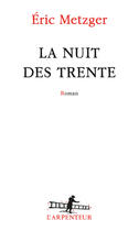 Couverture du livre « La nuit des trente » de Eric Metzger aux éditions Gallimard
