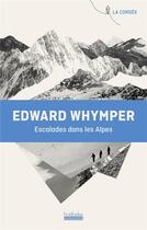 Couverture du livre « Escalades dans les Alpes » de Edward Whymper aux éditions Hoebeke