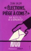 Couverture du livre « « élections, piège à cons ? » ; que reste-t-il de la démocratie ? » de Jean Salem aux éditions Flammarion