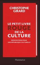 Couverture du livre « Le petit livre rouge de la culture » de Christophe Girard aux éditions Flammarion