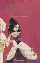 Couverture du livre « Les colombes du Roi-Soleil t.3 ; Charlotte, la rebelle » de Anne-Marie Desplat-Duc aux éditions Flammarion