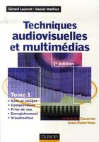 Couverture du livre « Techniques audiovisuelles et multimédias t.1 (2e édition) » de Gerard Laurent et Daniel Mathiot aux éditions Dunod