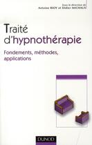 Couverture du livre « Traité d'hypnothérapie ; fondements, méthodes, applications » de Didier Michaux et Antoine Bioy aux éditions Dunod