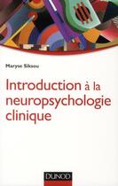 Couverture du livre « Introduction à la neuropsychologie clinique » de Maryse Siksou aux éditions Dunod