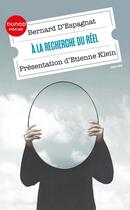 Couverture du livre « À la recherche du réel : Présenté par Etienne Klein » de Bernard D' Espagnat aux éditions Dunod