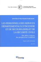 Couverture du livre « Les personnels des services départementaux d'incendie et de secours (SDIS) et de la sécurité civile ; des défis à relever, des perspectives à redéfinir » de Cour Des Comptes aux éditions Documentation Francaise