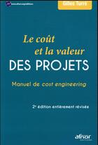 Couverture du livre « Le coût et la valeur des projets ; manuel de cost engineering (2e édition) » de Gilles Turre aux éditions Afnor