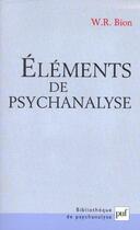Couverture du livre « Elements de la psychanalyse » de Wilfred R. Bion aux éditions Puf
