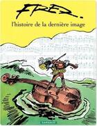 Couverture du livre « Histoire de la dernière image » de Fred aux éditions Dargaud