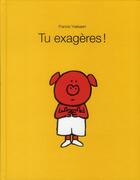 Couverture du livre « Tu exagères ! » de Francis Ysebaert aux éditions Ecole Des Loisirs