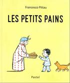 Couverture du livre « Les petits pains » de Francesco Pittau aux éditions Ecole Des Loisirs