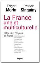 Couverture du livre « La France une et multiculturelle » de Edgar Morin et Patrick Singainy aux éditions Fayard