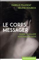 Couverture du livre « Le corps messager ; quand la maladie nous parle de nous » de Isabelle Filliozat et Helene Roubeix aux éditions Desclee De Brouwer