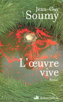 Couverture du livre « L'oeuvre vive » de Jean-Guy Soumy aux éditions Robert Laffont