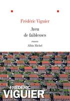 Couverture du livre « Aveu de faiblesses » de Frederic Viguier aux éditions Albin Michel