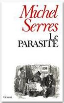 Couverture du livre « Le parasite » de Michel Serres aux éditions Grasset