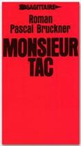 Couverture du livre « Monsieur Tac » de Pascal Bruckner aux éditions Grasset