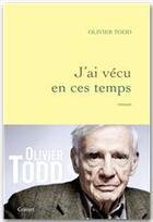 Couverture du livre « J'ai vécu dans ces temps » de Olivier Todd aux éditions Grasset